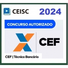 CEF - Técnico Bancário (CEISC 2024)